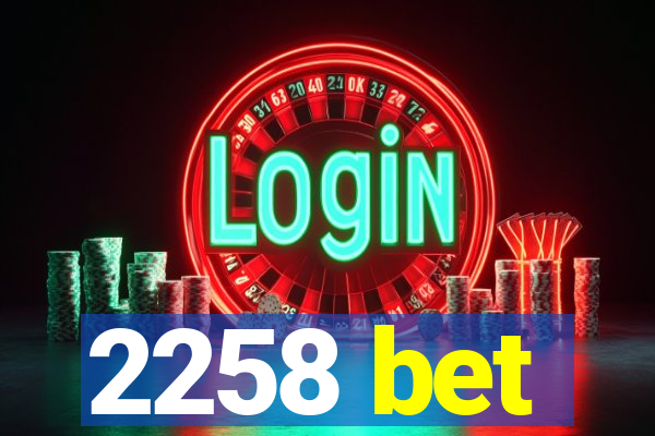 2258 bet